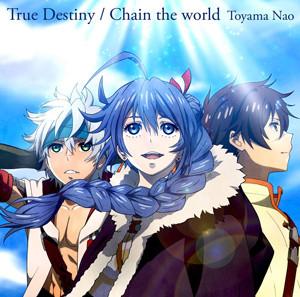 (Theme Song) TV Chain Chronicle True Destiny / Chain the world/Nao Tooyama [Anime Edition]