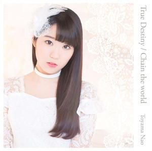 (Theme Song) TV Chain Chronicle True Destiny / Chain the world/Nao Tooyama [w/ DVD， Limited Edition]