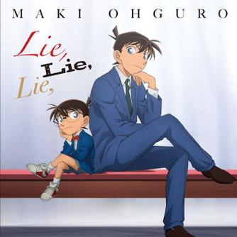 (Theme Song) Detective Conan TV Series OP: Lie, Lie, Lie, by Maki Ohguro