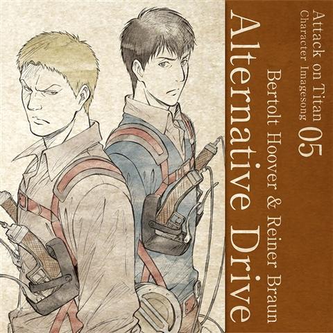 (Character Song) Attack On Titan Anime: Character Image Song Series Vol. 05 - Alternative Drive by Bertolt Hoover (CV. Tomohisa Hashizume) & Reiner Braun (CV. Yoshimasa Hosoya)
