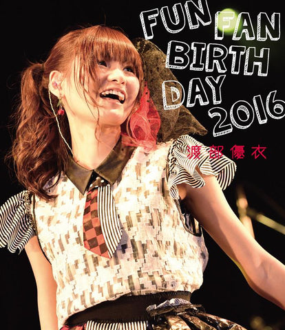 (Blu-ray) Yui Watanabe / FUN FAN BIRTHDAY 2016