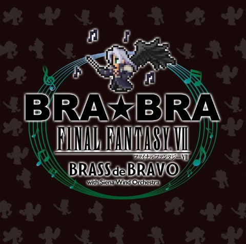 (Album) BRA★BRA FINAL FANTASY VII BRASS de BRAVO with Siena Wind Orchestra