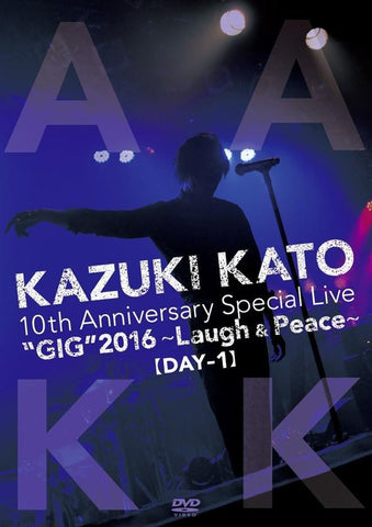 (DVD) Kazuki Kato 10 Th Anniversary Special Live "GIG" 2016 -Laugh & Peace- All Attack KK [Day-1]